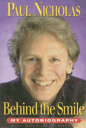 Paul Nicholas: Behind the Smile - My Autobiography - Nicholas, Paul, and Thompson, Douglas