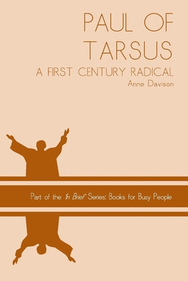 Paul of Tarsus: a First Century Radical - Davison, Anne, Dr.