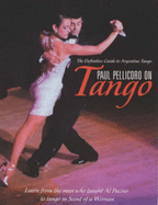 Paul Pellicoro on Tango: The Definitive Guide to Argentinian Tango