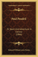 Paul Pendril: Or Sport And Adventure In Corsica (1866)