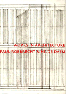 Paul Robbrecht: Works in Architecture