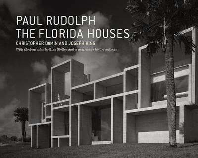 Paul Rudolph: The Florida Houses - Stoller, Ezra (Photographer), and King, Joseph, and Domin, Christopher
