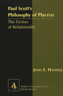 Paul Scott's Philosophy of Place(s): The Fiction of Relationality - Radell, Karen Marguerite (Editor), and Haswell, Janis E