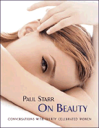 Paul Starr on Beauty: Conversations with Thirty Celebrated Women