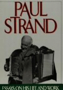 Paul Strand: Essays on His Life and Work - Strand, Paul, and Stange, Maren, Professor (Editor), and Trachtenberg, Alan (Introduction by)