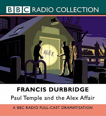Paul Temple and the Alex Affair - Durbridge, Francis