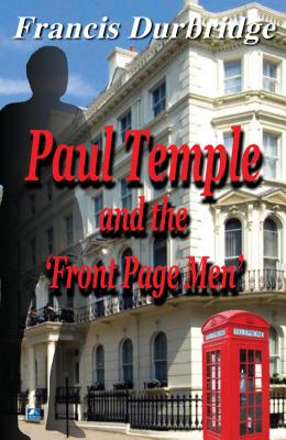 Paul Temple and the Front Page Men - Durbridge, Francis