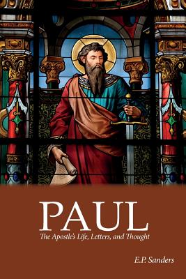 Paul: The Apostle's Life, Letters and Thought - Sanders, E.P.