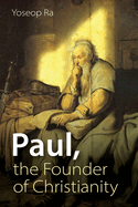 Paul, the Founder of Christianity