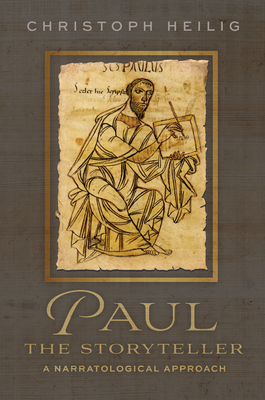 Paul the Storyteller: A Narratological Approach - Heilig, Christoph