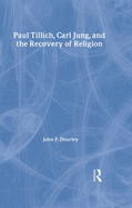 Paul Tillich, Carl Jung, and the Recovery of Religion