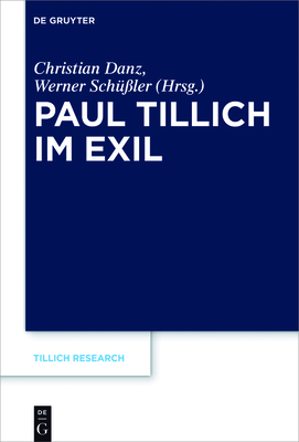 Paul Tillich Im Exil - Danz, Christian (Editor), and Sch??ler, Werner (Editor)