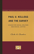 Paul U. Kellogg and the Survey: Voices for Social Welfare and Social Justice