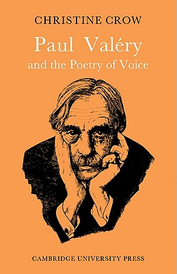 Paul Valry and Poetry of Voice - Crow, Christine M.