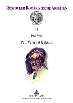 Paul Val?ry Et Le Dessin: Pr?face de Martine Rouart - Schmidt-Radefeldt, J?rgen (Editor), and Ryan, Paul