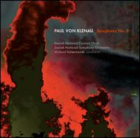 Paul von Klenau: Symphony No. 9 - Cornelia Ptassek (soprano); Michael Weinius (tenor); Steffen Bruun Rrvig (bass); Susanne Resmark (alto);...