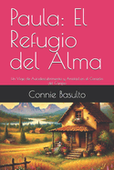 Paula: El Refugio del Alma: Un Viaje de Autodescubrimiento y Amistad en el Coraz?n del Campo