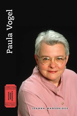 Paula Vogel - Mansbridge, Joanna