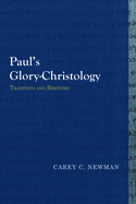 Paulas Glory-Christology: Tradition and Rhetoric