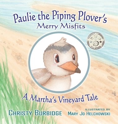 Paulie the Piping Plover's Merry Misfits: A Martha's Vineyard Tale - Burbidge, Christy