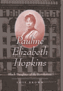 Pauline Elizabeth Hopkins: Black Daughter of the Revolution