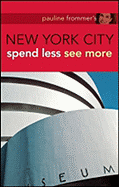 Pauline Frommer's New York City: Spend Less, See More - Frommer, Pauline