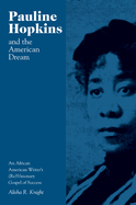 Pauline Hopkins and the American Dream: An African American Writer's (Re)Visionary Gospel of Success