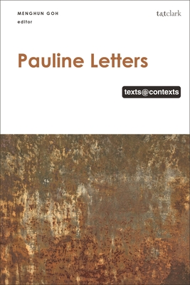 Pauline Letters: Texts @ Contexts - Goh, Menghun (Editor)