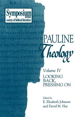Pauline Theology, Volume IV: Looking Back, Pressing on - Hay, David M, Ph.D. (Editor), and Johnson, E Elizabeth (Editor)
