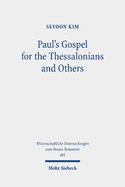Paul's Gospel for the Thessalonians and Others: Essays on 1 & 2 Thessalonians and Other Pauline Epistles
