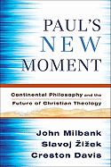 Paul's New Moment: Continental Philosophy and the Future of Christian Theology