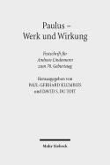 Paulus - Werk Und Wirkung: Festschrift Fur Andreas Lindemann Zum 70. Geburtstag - Lindemann, Andreas, and Klumbies, Paul-Gerhard (Editor), and Toit, David S Du (Editor)