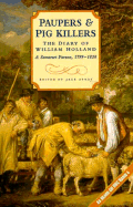 Paupers and Pig-Killers: The Diary of William Holland, a Somerset Parson 1799-1818 - Ayres, Jack (Editor), and Holland, William