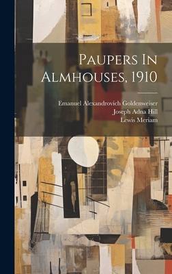 Paupers In Almhouses, 1910 - United States Bureau of the Census (Creator), and Joseph Adna Hill (Creator), and Meriam, Lewis