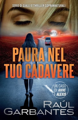 Paura nel tuo cadavere: Serie di gialli e thriller soprannaturali - Paini, Manuela (Translated by), and Banfi, Giovanni (Illustrator), and Garbantes, Ral