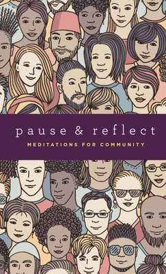 Pause and Reflect: Meditations for Community - 'Abdu'l-Baha, and Baha'u'llah, and Effendi, Shoghi