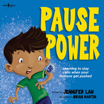 Pause Power: Learning to Stay Calm When Your Buttons Get Pushed Volume 1 - Law, Jennifer
