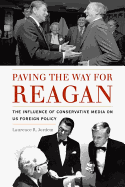 Paving the Way for Reagan: The Influence of Conservative Media on Us Foreign Policy