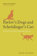 Pavlov's Dogs and Schrodinger's Cat: Scenes from the Living Laboratory