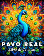 Pavo Real Libro de Colorear: 55 Hermosas Imgenes de Pavos Reales para Aliviar el Estrs y Relajarse
