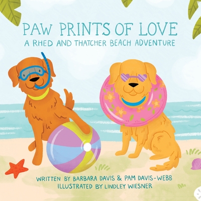 Paw Prints of Love: A Rhed and Thatcher Beach Adventure - Davis, Barbara, and Davis-Webb, Pam