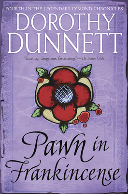 Pawn in Frankincense: Book Four in the Legendary Lymond Chronicles - Dunnett, Dorothy