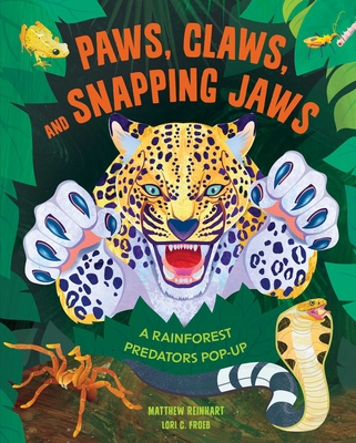 Paws, Claws, and Snapping Jaws Pop-Up Book (Reinhart Pop-Up Studio): A Rainforest Predators Pop-Up - Reinhart, Matthew, and Froeb (Contributions by)