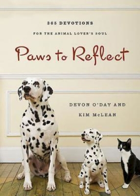 Paws to Reflect: 365 Daily Devotions for the Animal Lovers Soul - McLean, Kim, and O'Day, Devon