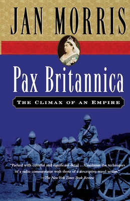 Pax Britannica: The Climax of an Empire - Morris, Jan