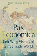 Pax Economica: Left-Wing Visions of a Free Trade World