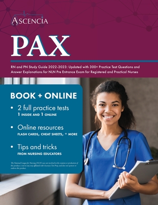 PAX RN and PN Study Guide 2022-2023: Updated with 300+ Practice Test Questions and Answer Explanations for NLN Pre Entrance Exam for Registered and Practical Nurses - Falgout