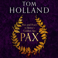 Pax: War and Peace in Rome's Golden Age - THE SUNDAY TIMES BESTSELLER