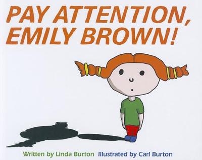 Pay Attention, Emily Brown! - Burton, Linda