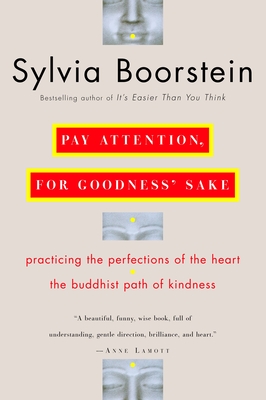 Pay Attention, for Goodness' Sake: The Buddhist Path of Kindness - Boorstein, Sylvia